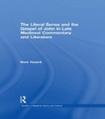 Literal Sense and the Gospel of John in Late Medieval Commentary and Literature