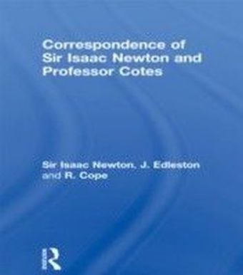 Correspondence of Sir Isaac Newton and Professor Cotes