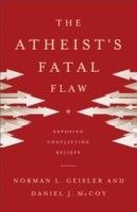 The Atheist's Fatal Flaw