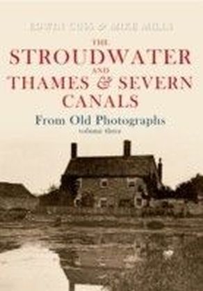 Stroudwater & Thames & Severn Canals From Old Photographs