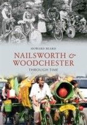 Nailsworth & Woodchester Through Time