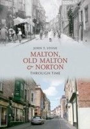 Malton, Old Malton And Norton Through Time