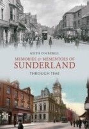Memories and Mementoes of Sunderland Through Time