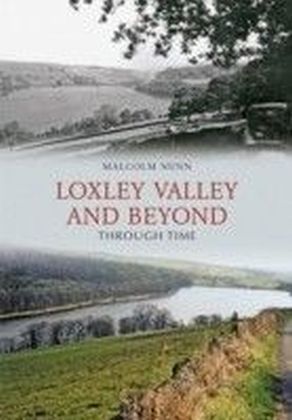 Loxley Valley And Beyond Through Time