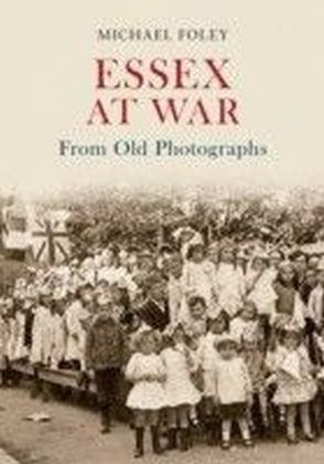 Essex At War From Old Photographs
