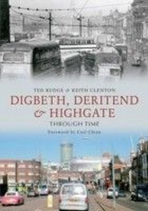 Digbeth, Deritend and Highgate Through Time