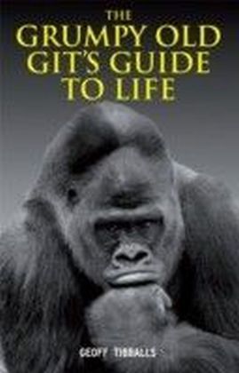Grumpy Old Git's Guide to Life