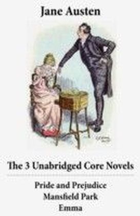 3 Unabridged Core Novels: Pride and Prejudice + Mansfield Park + Emma