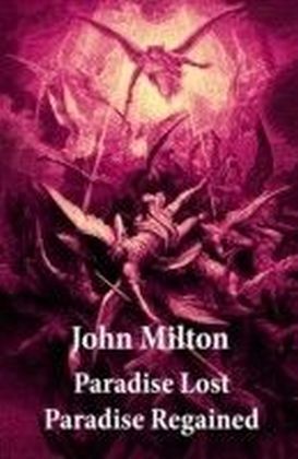 Paradise Lost + Paradise Regained (2 Unabridged Classics + Original Illustrations by Gustave Dore)