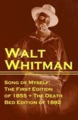 Song of Myself: The First Edition of 1855 + The Death Bed Edition of 1892