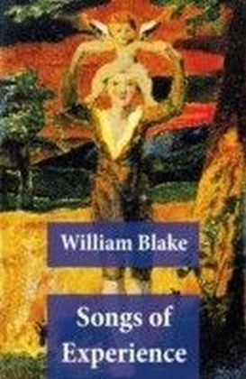 Songs of Experience (Illuminated Manuscript with the Original Illustrations of William Blake)