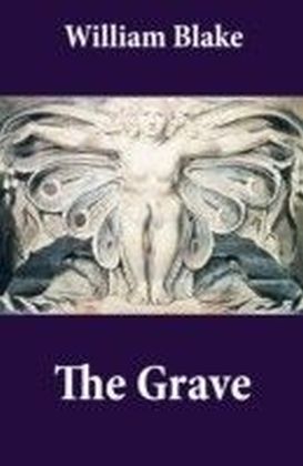 Grave (Illuminated Manuscript with the Original Illustrations of William Blake to Robert Blair's The Grave)