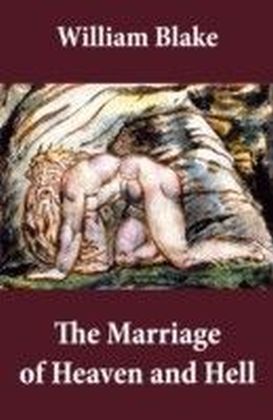 Marriage of Heaven and Hell (Illuminated Manuscript with the Original Illustrations of William Blake)