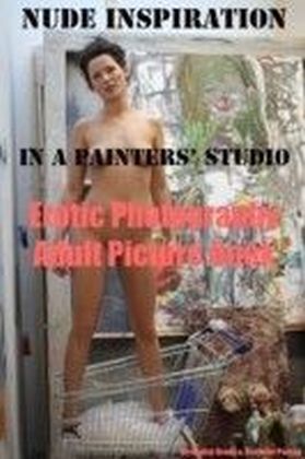 Nude Inspiration in a Painter's Studio (Adult Picture Book)