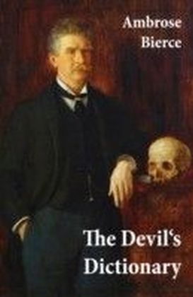 Devil's Dictionary (or The Cynic's Wordbook: Unabridged with all the Definitions)