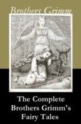Complete Brothers Grimm's Fairy Tales (over 200 fairy tales and legends)