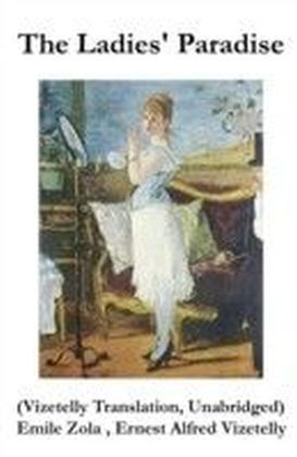 Ladies' Paradise (Vizetelly Translation, Unabridged)
