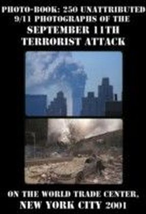 Photo-book: 250 unattributed 9/11 photographs of the September 11th terrorist attack