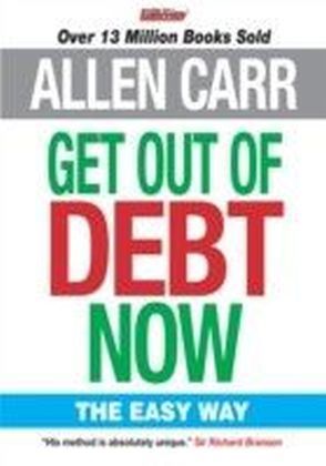 Allen Carr's Get Out of Debt Now