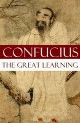 Great Learning (A short Confucian text + Commentary by Tsang)