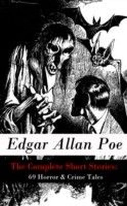 Complete Short Stories: 69 Horror & Crime Tales