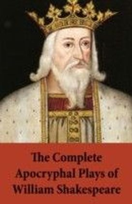 Complete Apocryphal Plays of William Shakespeare