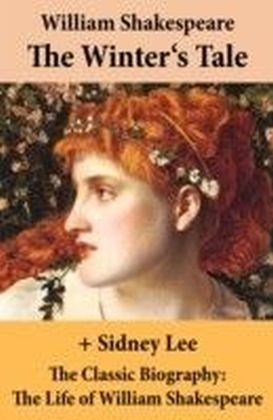 Winter's Tale (The Unabridged Play) + The Classic Biography: The Life of William Shakespeare