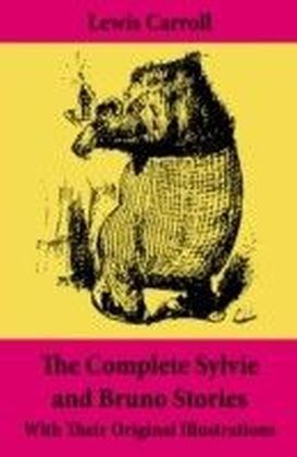 Complete Sylvie and Bruno Stories With Their Original Illustrations main product photo
