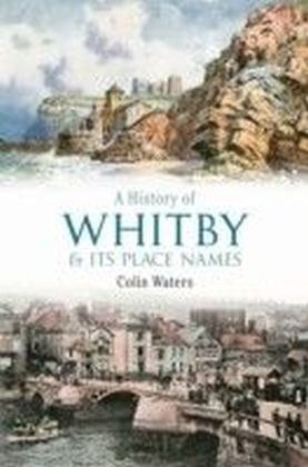 History of Whitby and its Place Names
