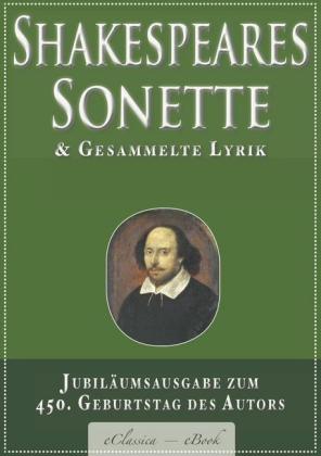 Shakespeares Sonette & Gesammelte Lyrik: Jubiläumsausgabe zum 450. Geburtstag des Autors