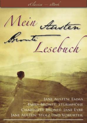 Mein Austen - Brontë Lesebuch - Die besten Werke in einem Band (Stolz und Vorurteil, Emma, Sturmhöhe, Jane Eyre)