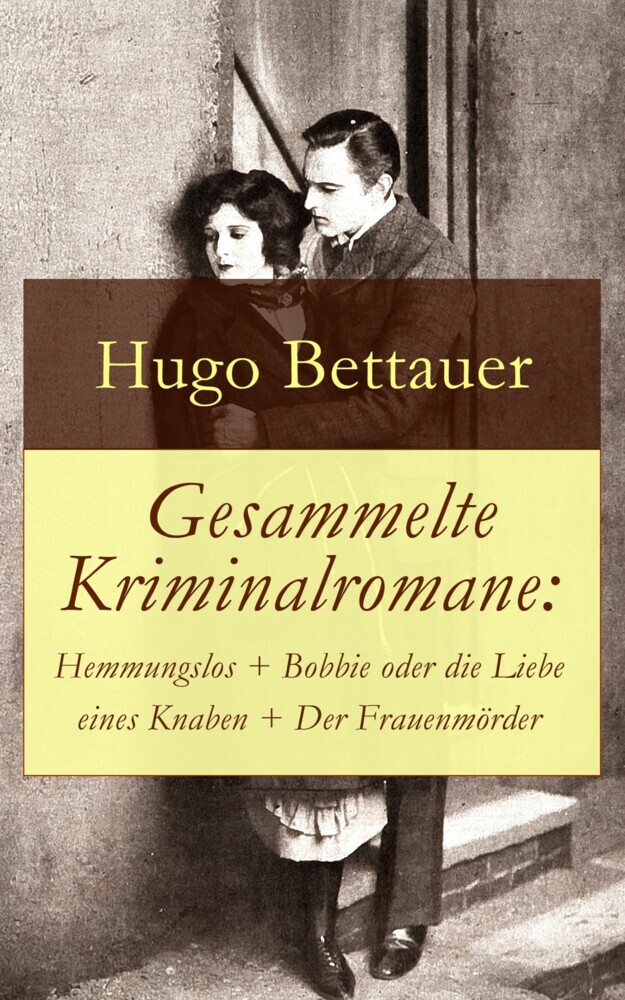 Gesammelte Kriminalromane: Hemmungslos + Bobbie oder die Liebe eines Knaben + Der Frauenmörder main product photo
