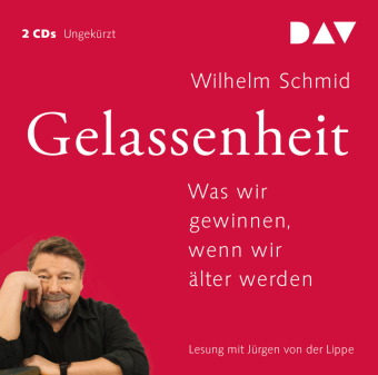 Gelassenheit. Was wir gewinnen, wenn wir älter werden, 2 Audio-CDs
