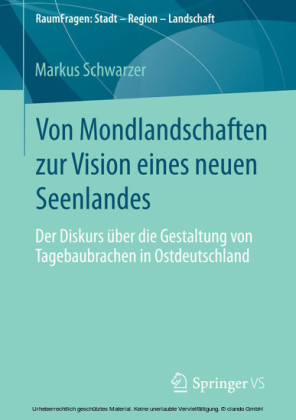 Von Mondlandschaften zur Vision eines neuen Seenlandes