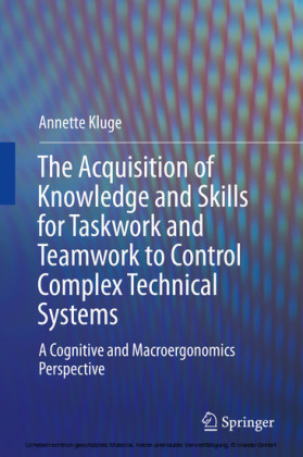 The Acquisition of Knowledge and Skills for Taskwork and Teamwork to Control Complex Technical Systems