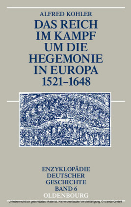 Das Reich im Kampf um die Hegemonie in Europa 1521-1648