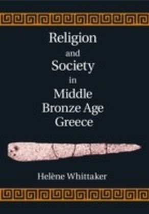 Religion and Society in Middle Bronze Age Greece