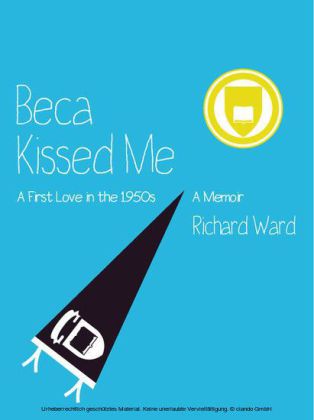 Beca Kissed Me: A First Love in the 1950s