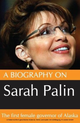 A Biography On Sarah Palin: The first female Govenor of Alaska