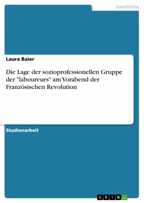 Die Lage der sozioprofessionellen Gruppe der 'laboureurs' am Vorabend der Französischen Revolution