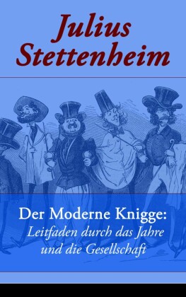 Der Moderne Knigge: Leitfaden durch das Jahre und die Gesellschaft