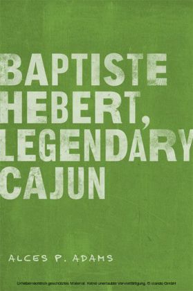 Baptiste Hebert, Legendary Cajun