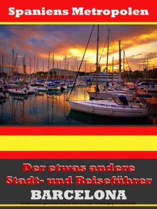 Barcelona - Der etwas andere Stadt- und Reiseführer - Mit Reise - Wörterbuch Deutsch-Spanisch