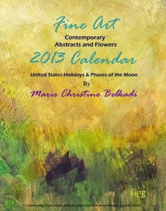 2013 Fine Art Calendar Contemporary Abstracts, Portraits and Flowers