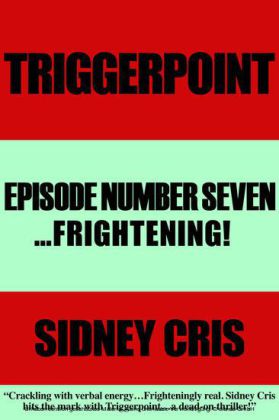Triggerpoint Episode Number Seven...Frightenting!