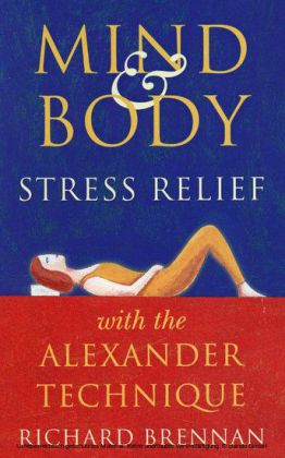 Mind and Body Stress Relief With the Alexander Technique