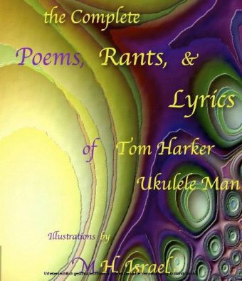 The Complete Poems, Rants, & Lyrics of Tom Harker, 'Ukulele Man'