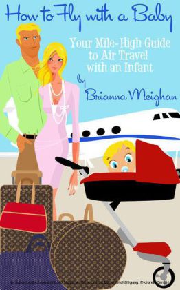 How to Fly with a Baby: Your Mile-High Guide to Air Travel with an Infant