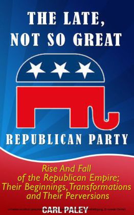 The Late, Not So Great, Republican Party: