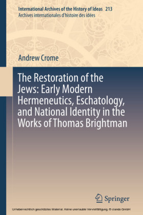 The Restoration of the Jews: Early Modern Hermeneutics, Eschatology, and National Identity in the Works of Thomas Brightman